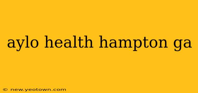 aylo health hampton ga