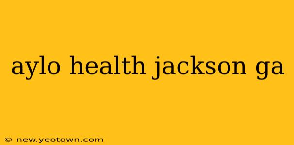 aylo health jackson ga