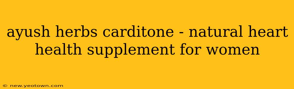 ayush herbs carditone - natural heart health supplement for women