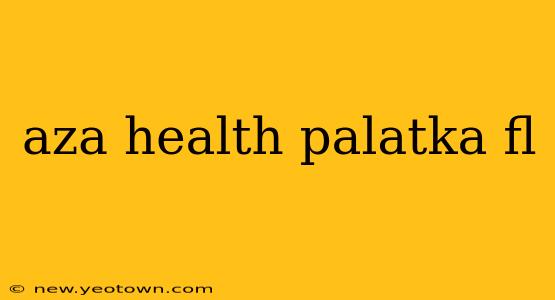 aza health palatka fl