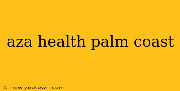 aza health palm coast