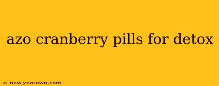 azo cranberry pills for detox