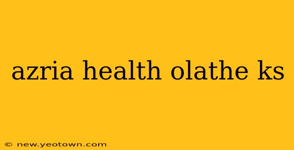 azria health olathe ks