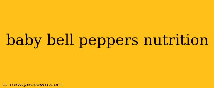 baby bell peppers nutrition