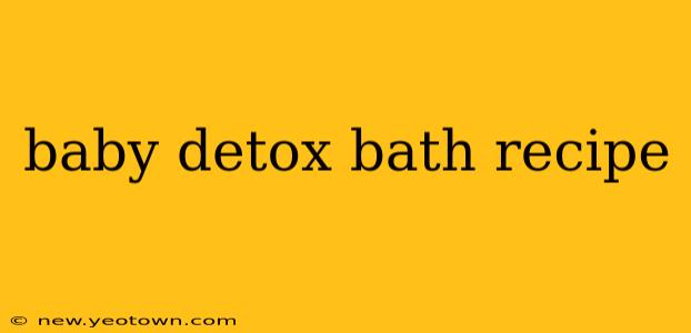baby detox bath recipe