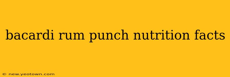 bacardi rum punch nutrition facts