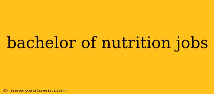 bachelor of nutrition jobs