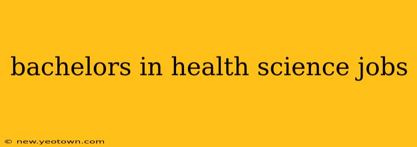 bachelors in health science jobs