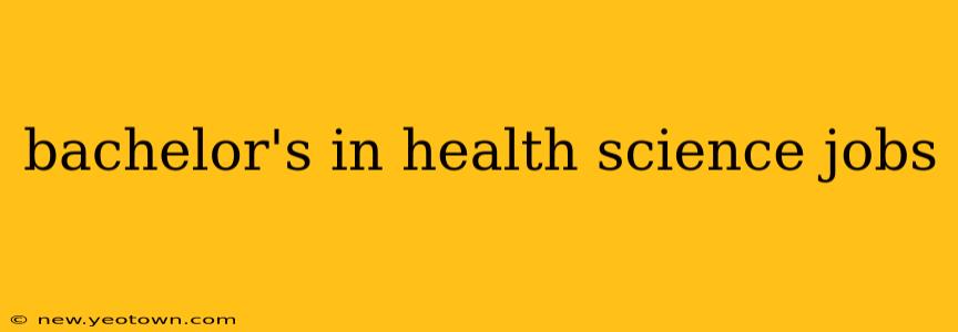 bachelor's in health science jobs