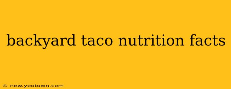 backyard taco nutrition facts