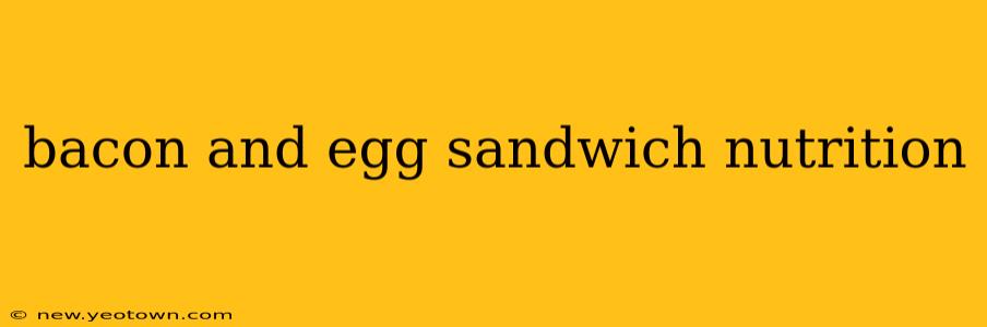 bacon and egg sandwich nutrition