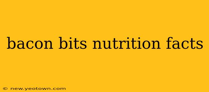 bacon bits nutrition facts
