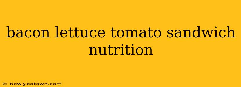 bacon lettuce tomato sandwich nutrition