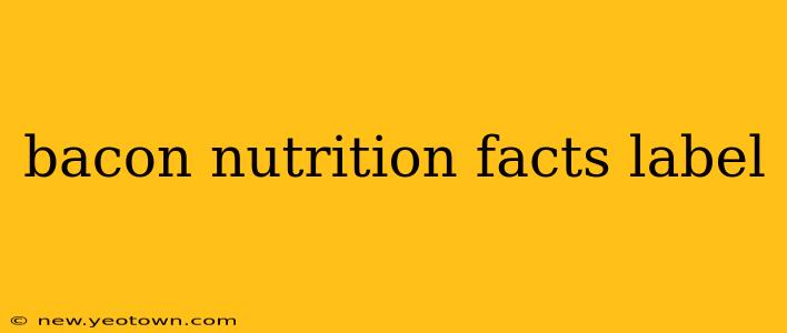 bacon nutrition facts label