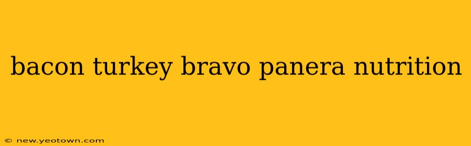 bacon turkey bravo panera nutrition