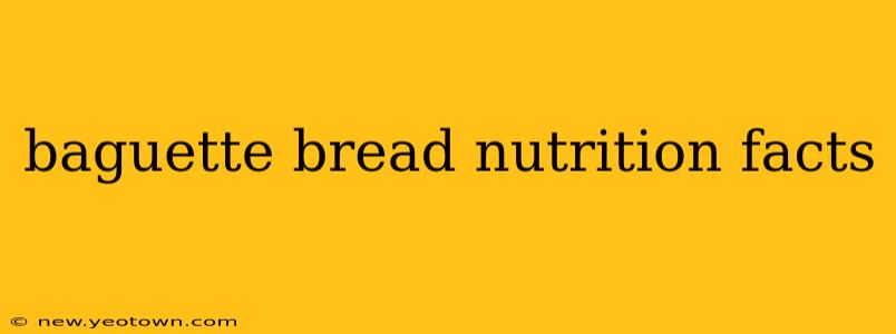 baguette bread nutrition facts