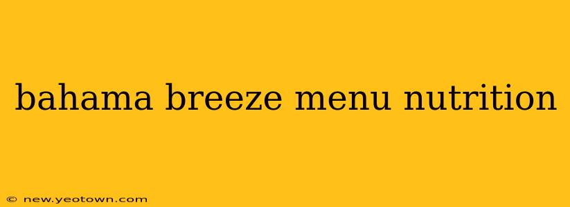 bahama breeze menu nutrition