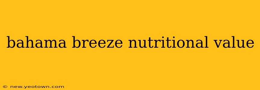 bahama breeze nutritional value