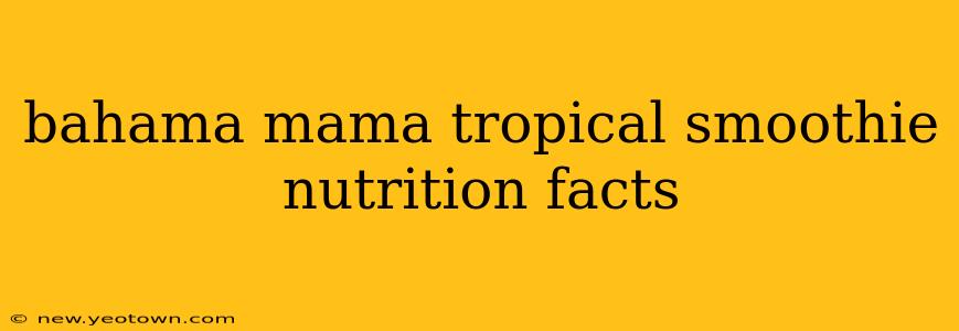bahama mama tropical smoothie nutrition facts