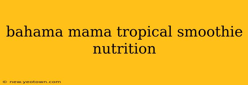 bahama mama tropical smoothie nutrition