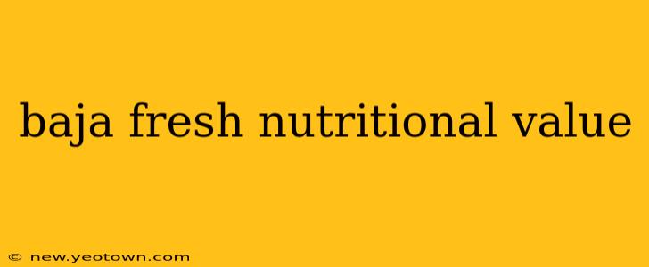 baja fresh nutritional value
