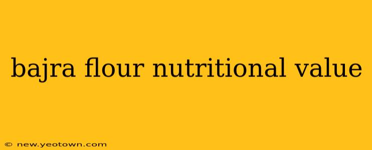 bajra flour nutritional value