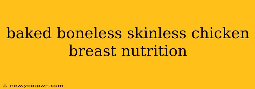 baked boneless skinless chicken breast nutrition