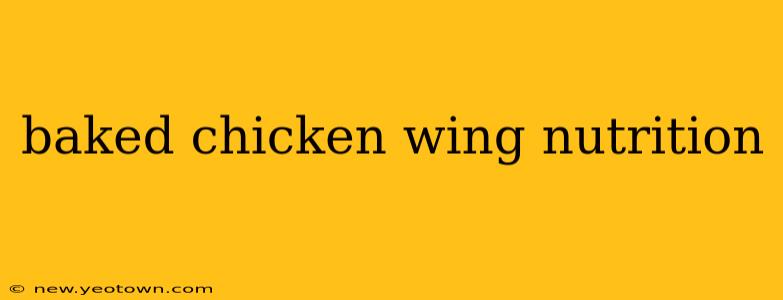 baked chicken wing nutrition