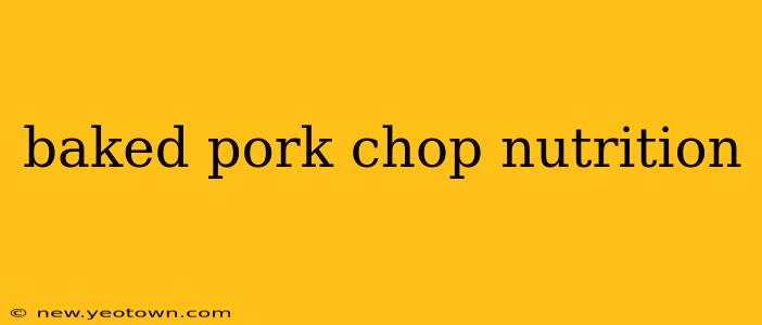 baked pork chop nutrition