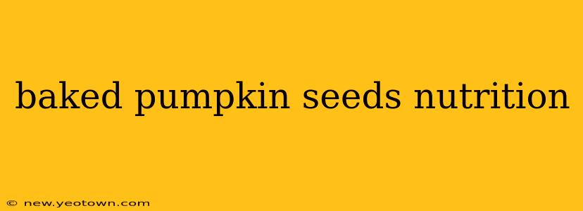 baked pumpkin seeds nutrition