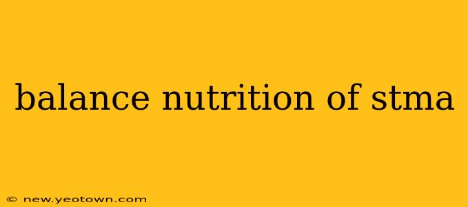 balance nutrition of stma