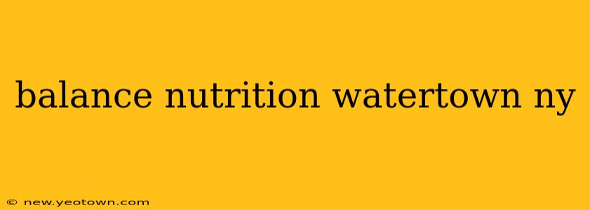balance nutrition watertown ny