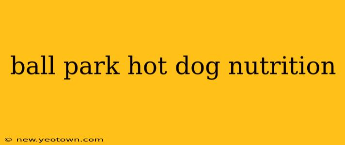 ball park hot dog nutrition