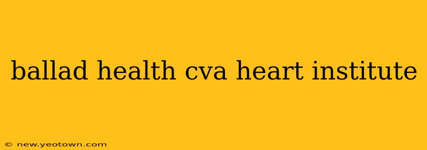 ballad health cva heart institute