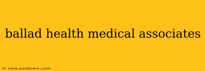 ballad health medical associates
