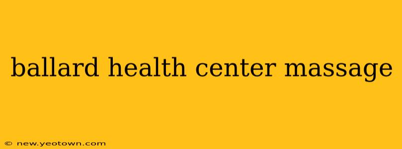 ballard health center massage