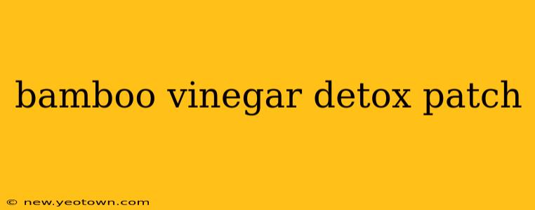 bamboo vinegar detox patch