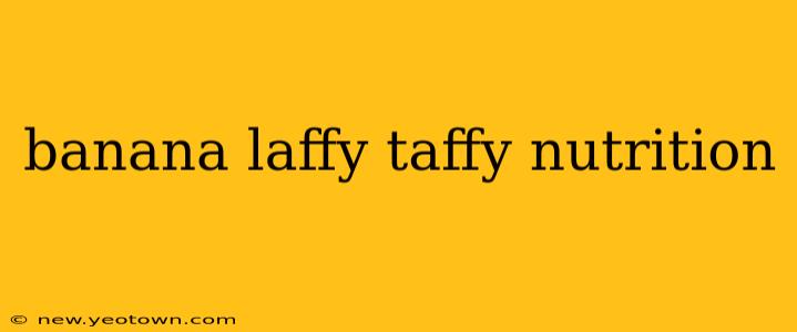 banana laffy taffy nutrition