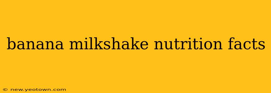banana milkshake nutrition facts
