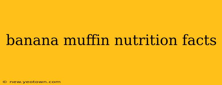 banana muffin nutrition facts