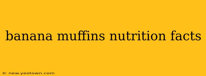 banana muffins nutrition facts
