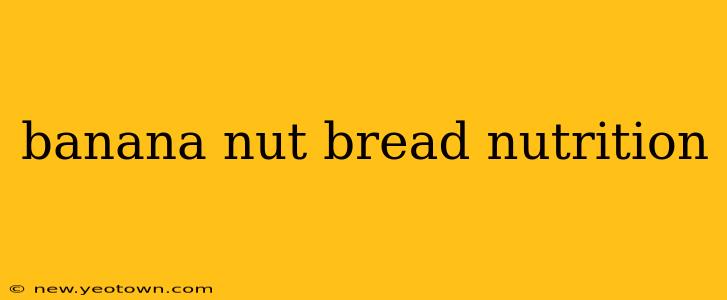 banana nut bread nutrition