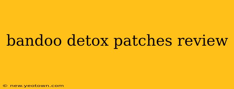 bandoo detox patches review