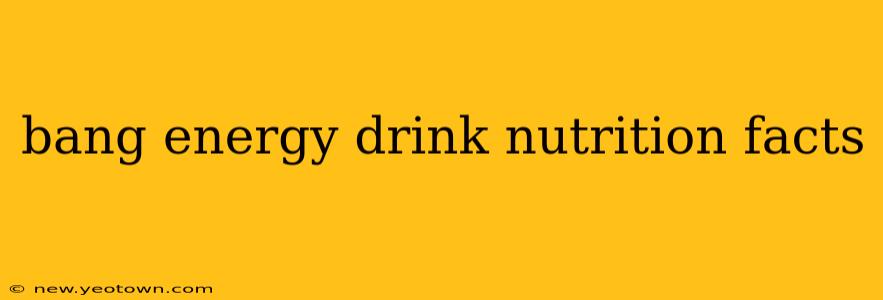bang energy drink nutrition facts