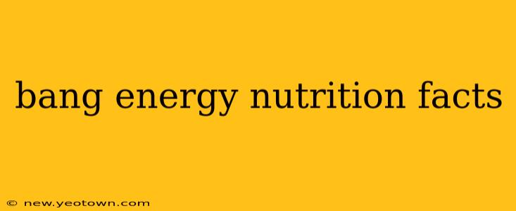 bang energy nutrition facts