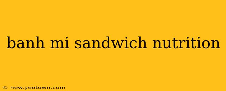 banh mi sandwich nutrition