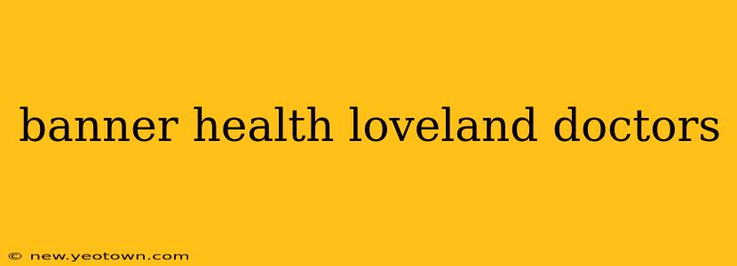 banner health loveland doctors