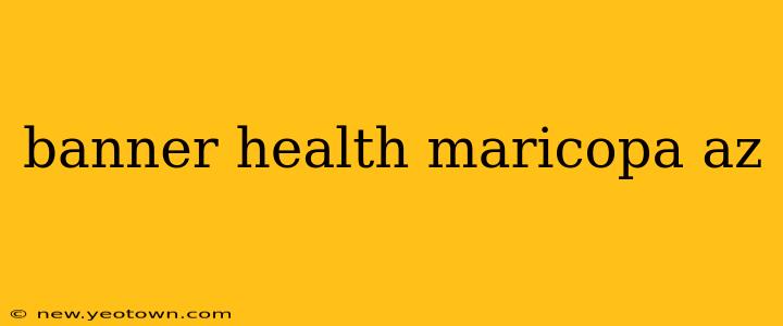 banner health maricopa az