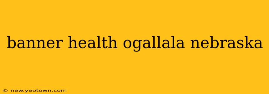 banner health ogallala nebraska