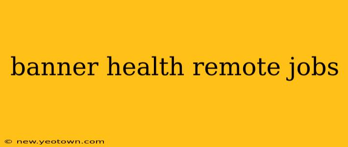 banner health remote jobs